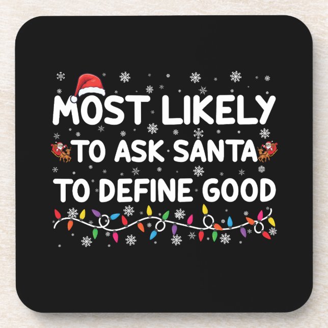 Most Likely To Ask Santa To Define Good Christmas  Coaster (Front)