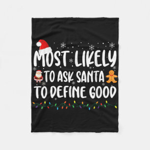Most Likely To Ask Santa To Define Good Christmas Fleece Blanket