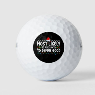 Most Likely To Ask Santa To Define Good Christmas Golf Balls