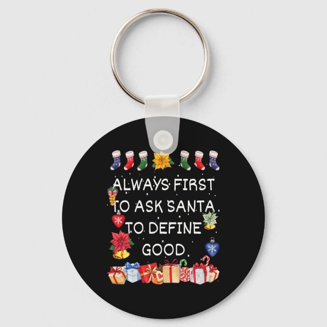 Most Likely To Ask Santa To Define Good Christmas  Key Ring (Front)