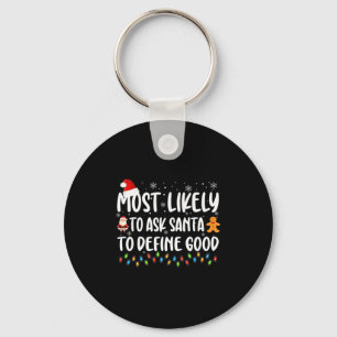 Most Likely To Ask Santa To Define Good Christmas Key Ring