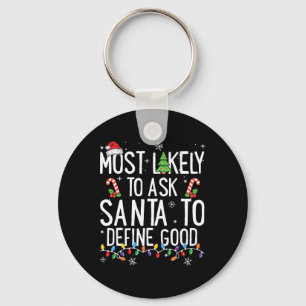 Most Likely To Ask Santa To Define Good Christmas Key Ring