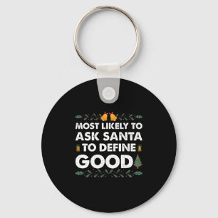 Most Likely To Ask Santa To Define Good Christmas Key Ring
