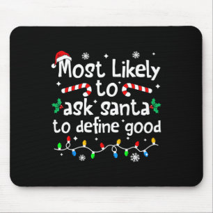 Most Likely To Ask Santa To Define Good Christmas Mouse Mat