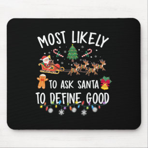 Most Likely To Ask Santa To Define Good Christmas Mouse Mat