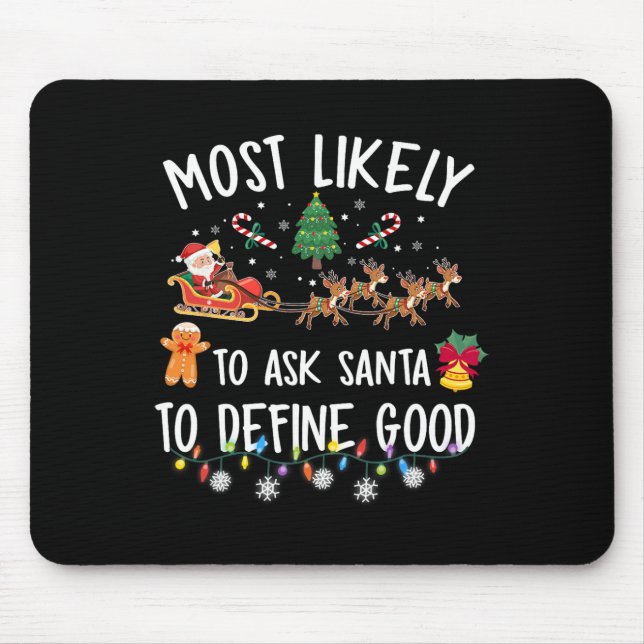 Most Likely To Ask Santa To Define Good Christmas  Mouse Mat (Front)