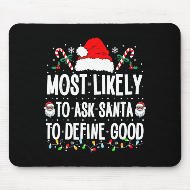 Most Likely To Ask Santa To Define Good Christmas  Mouse Mat (Front)