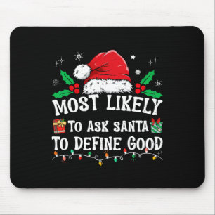 Most Likely To Ask Santa To Define Good Christmas Mouse Mat