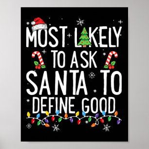 Most Likely To Ask Santa To Define Good Christmas  Poster