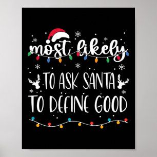 Most Likely To Ask Santa To Define Good Christmas  Poster