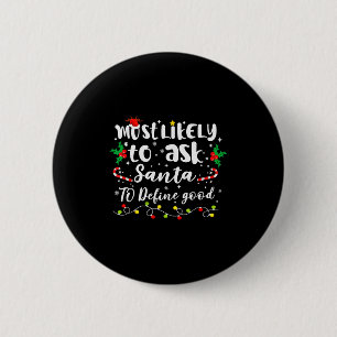 Most Likely To Ask Santa To Define Good Family Chr 6 Cm Round Badge