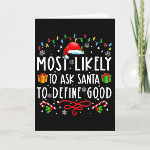 Most Likely To Ask Santa To Define Good Family Chr Card