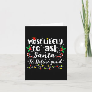 Most Likely To Ask Santa To Define Good Family Chr Card