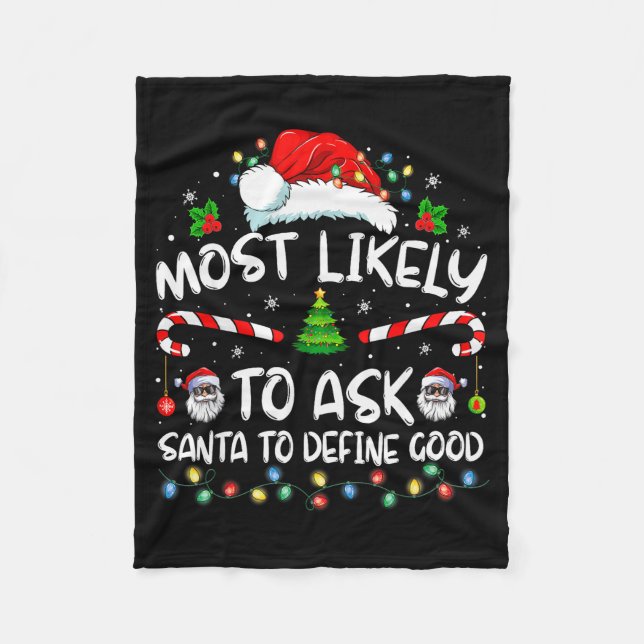 Most Likely To Ask Santa To Define Good Family Chr Fleece Blanket (Front)