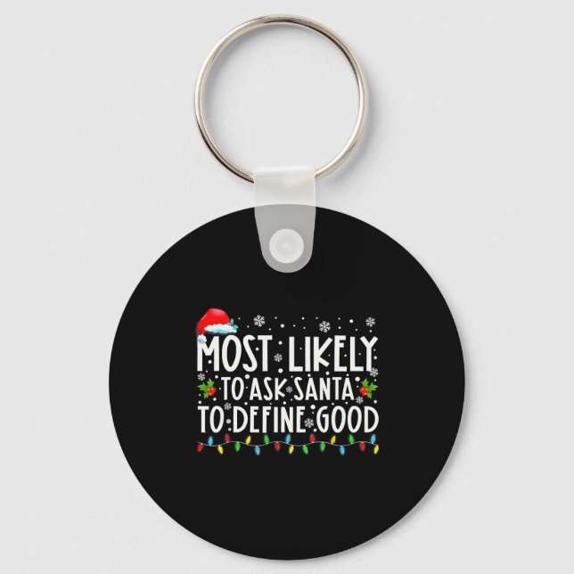 Most Likely To Ask Santa To Define Good Family Chr Key Ring (Front)