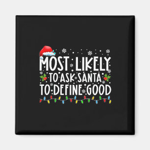 Most Likely To Ask Santa To Define Good Family Chr Magnet
