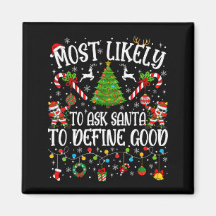 Most Likely To Ask Santa To Define Good Family Chr Magnet