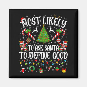 Most Likely To Ask Santa To Define Good Family Chr Magnet