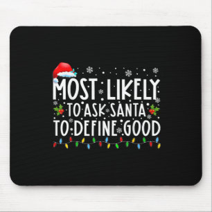 Most Likely To Ask Santa To Define Good Family Chr Mouse Mat