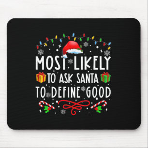 Most Likely To Ask Santa To Define Good Family Chr Mouse Mat