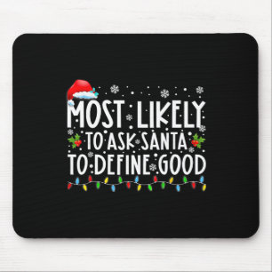 Most Likely To Ask Santa To Define Good Family Chr Mouse Mat