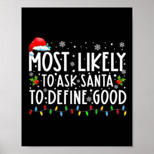 Most Likely To Ask Santa To Define Good Family Chr Poster