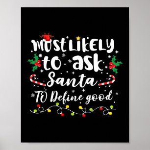 Most Likely To Ask Santa To Define Good Family Chr Poster
