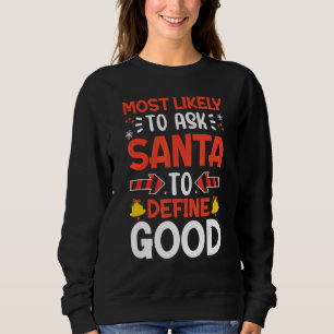 Most Likely To Ask Santa To Define Good Family Chr Sweatshirt