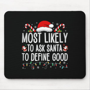 Most Likely To Ask Santa To Define Good Fun Christ Mouse Mat