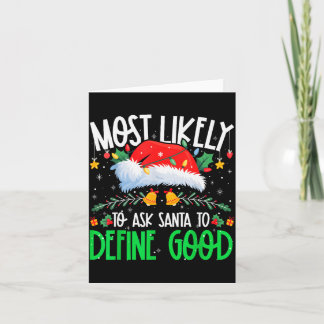 Most Likely To Ask Santa To Define Good Funny Matc Card