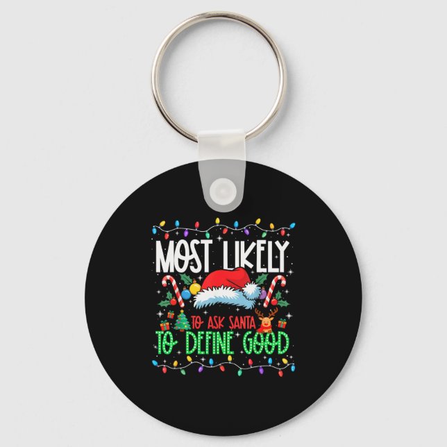 Most Likely To Ask Santa To Define Good Funny Matc Key Ring (Front)