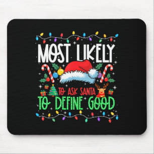 Most Likely To Ask Santa To Define Good Funny Matc Mouse Mat