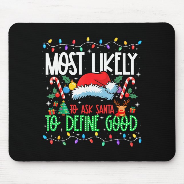 Most Likely To Ask Santa To Define Good Funny Matc Mouse Mat (Front)