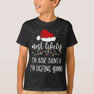 Most Likely To Ask Santa To Define Good Santa Hat  T-Shirt