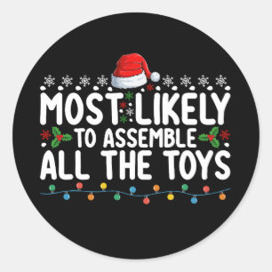 Most Likely To Assemble All The Toys Christmas Classic Round Sticker