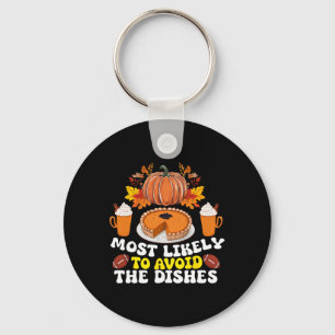 Most Likely To Avoid The Dishes Family Thanksgivin Key Ring