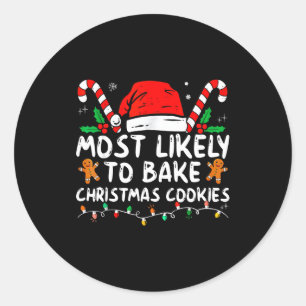Most Likely To Bake Christmas Cookies Baker Christ Classic Round Sticker
