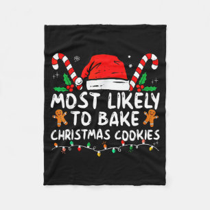 Most Likely To Bake Christmas Cookies Baker Christ Fleece Blanket