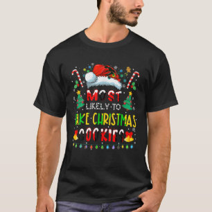 Most Likely To Bake Christmas Cookies Family Chris T-Shirt