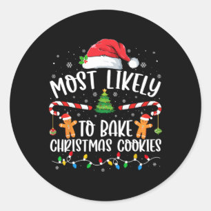 Most Likely To Bake Christmas Cookies Family Match Classic Round Sticker