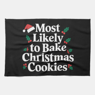 Most Likely To Bake Christmas Cookies Family Tea Towel