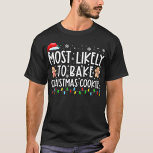 Most Likely To Bake Christmas Cookies Family Xmas T-Shirt