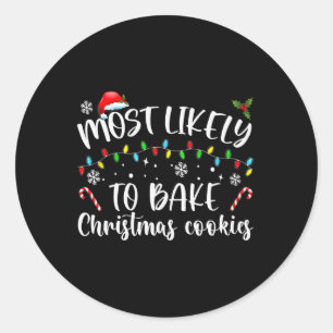 Most Likely To Bake Christmas Cookies Fun Baker Ch Classic Round Sticker