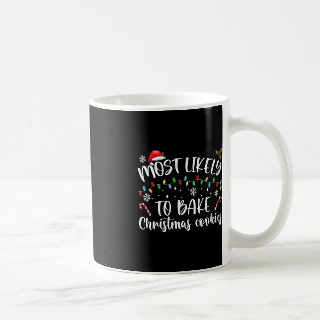 Most Likely To Bake Christmas Cookies Fun Baker Ch Coffee Mug (Right)