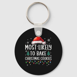Most Likely To Bake Christmas Cookies Fun Baker Ch Key Ring