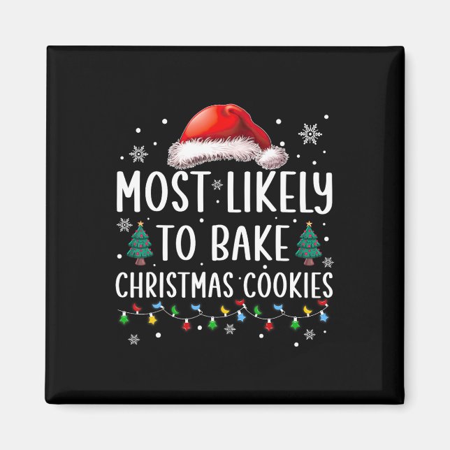 Most Likely To Bake Christmas Cookies Fun Baker Ch Magnet (Front)