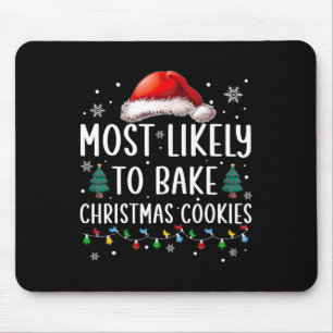 Most Likely To Bake Christmas Cookies Fun Baker Ch Mouse Mat