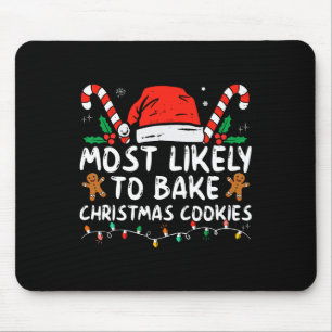 Most Likely To Bake Christmas Cookies Fun Baker Ch Mouse Mat
