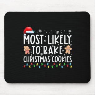 Most Likely To Bake Christmas Cookies Fun Baker Ch Mouse Mat