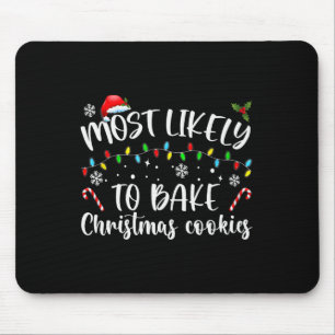 Most Likely To Bake Christmas Cookies Fun Baker Ch Mouse Mat